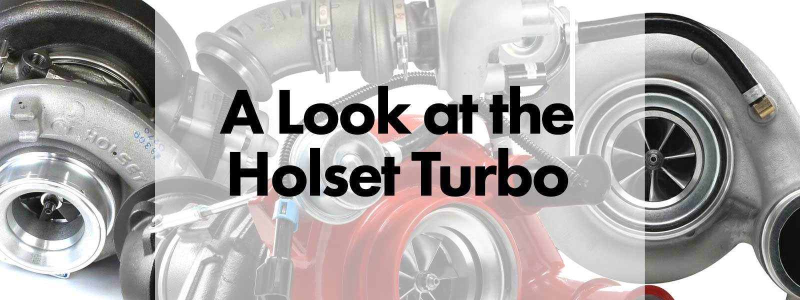 A Look at the Holset Turbo