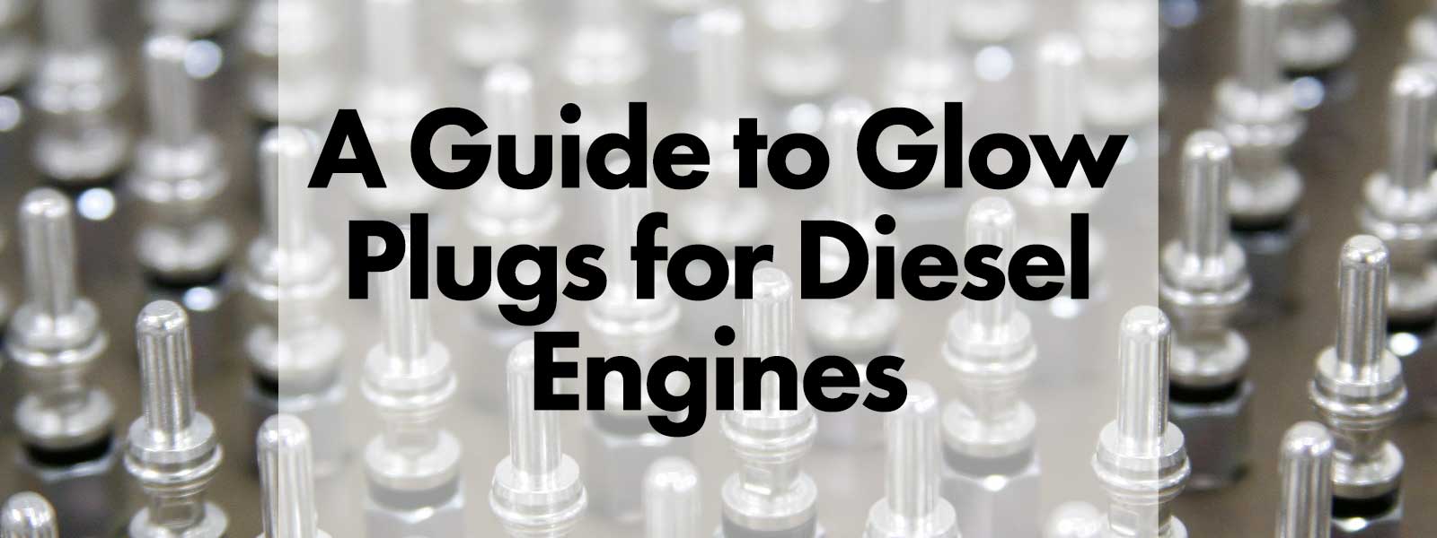A Guide to Glow Plugs for Diesel Engines