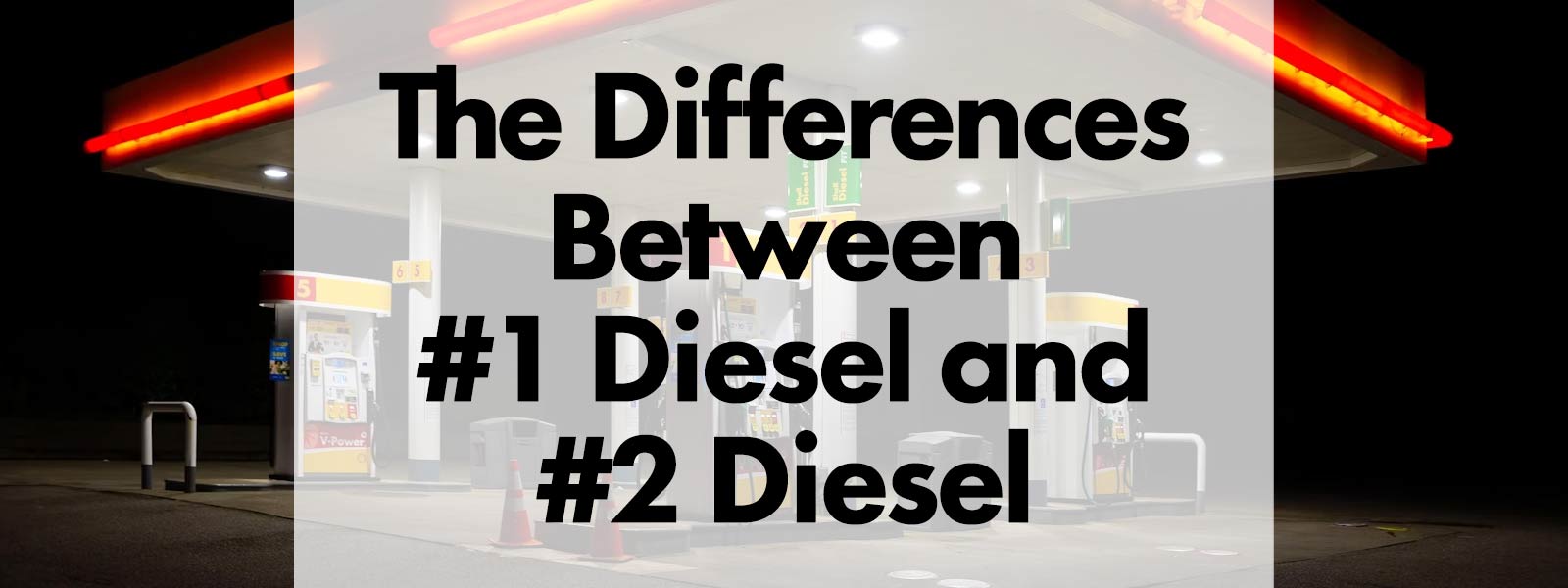 The Differences Between #1 Diesel and #2 Diesel