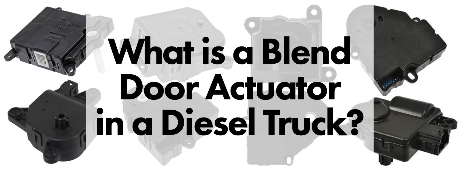 What is a Blend Door Actuator in a Diesel Truck?